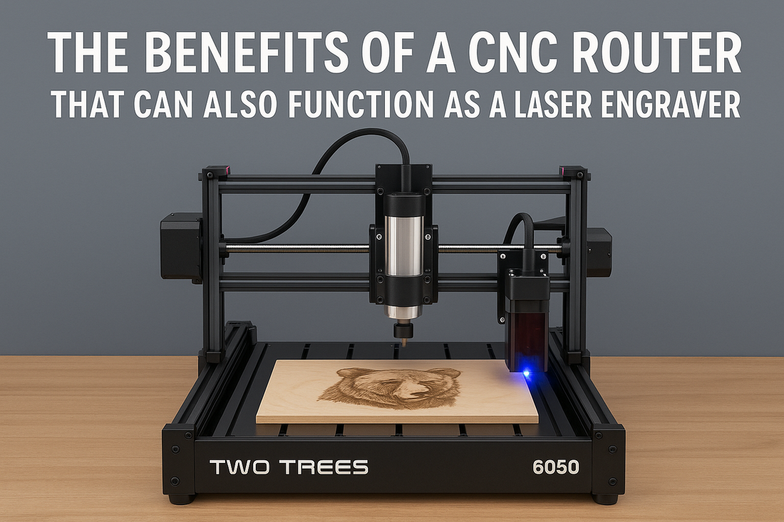 The Benefits of a CNC Router That Can Also Function as a Laser Engraver